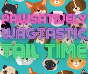 Colorful text (Pawsatively wagtastic tail time) on a background pattern of illustrated cat and dog heads