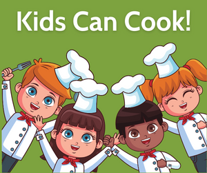 KIDS CAN COOK!